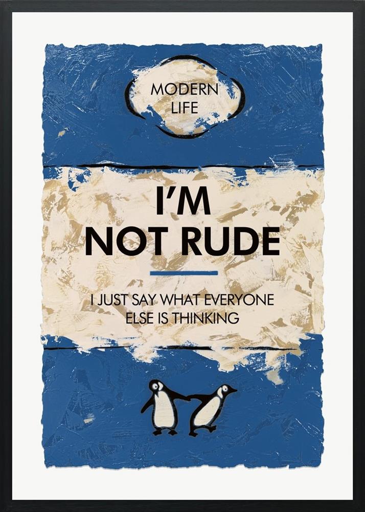 I'm Not Rude…