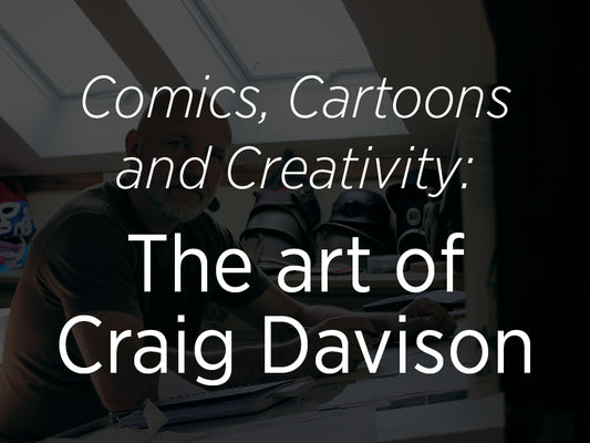 Comics, Cartoons and Creativity: The art of Craig Davison