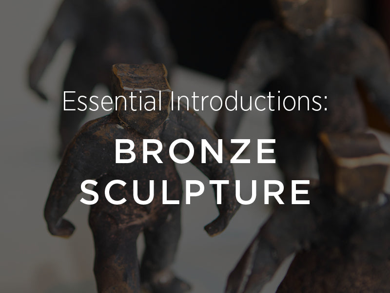 Essential Introductions: Bronze Sculpture