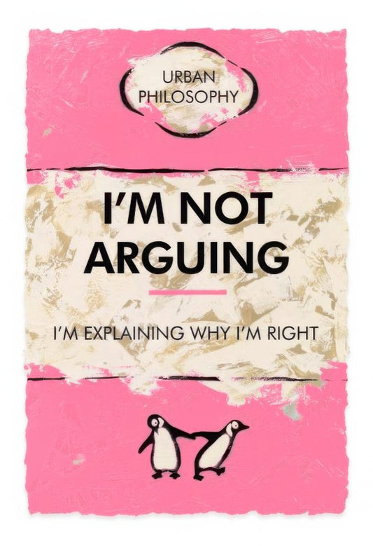 I'm Not Arguing...