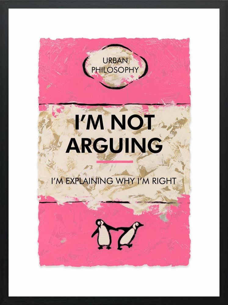 I'm Not Arguing...