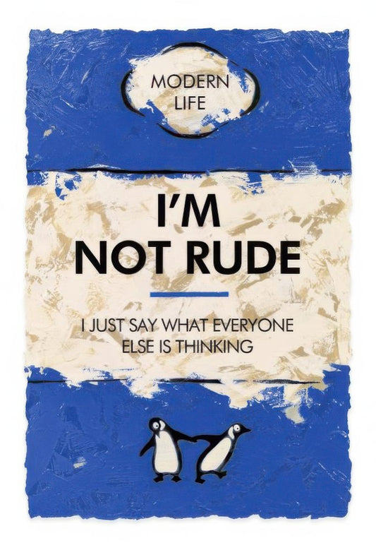 I'm Not Rude…