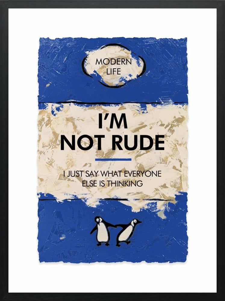 I'm Not Rude…