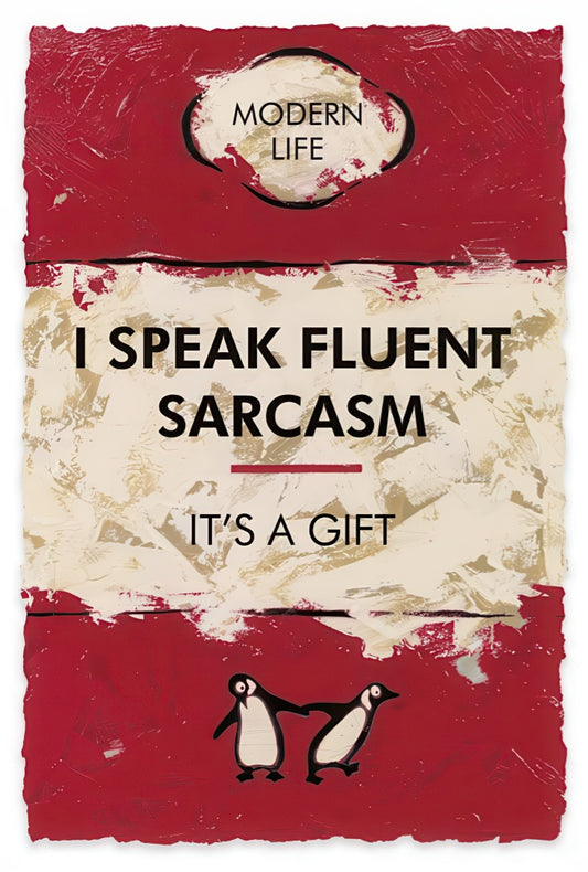 I Speak Fluent Sarcasm…