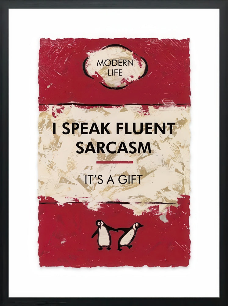I Speak Fluent Sarcasm…
