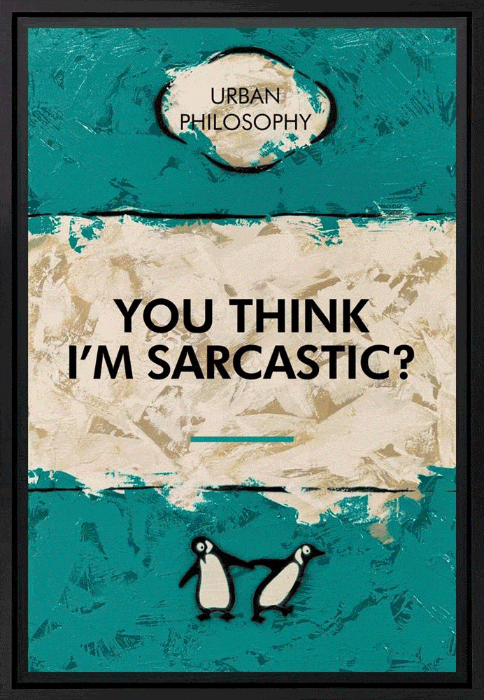 You Think I’m Sarcastic? - Lenticular